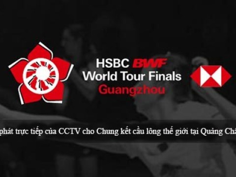 Lịch phát trực tiếp của CCTV cho Chung kết cầu lông thế giới tại Quảng Châu 2019